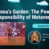 Breonna’s Garden – The Power & Responsibility of Metaverse – Joanna Popper