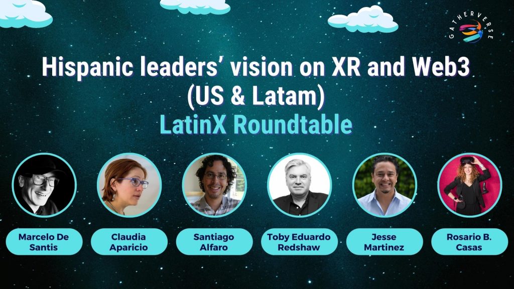 Hispanic leaders’ vision on XR and Web3 (US & Latam) LatinX Roundtable