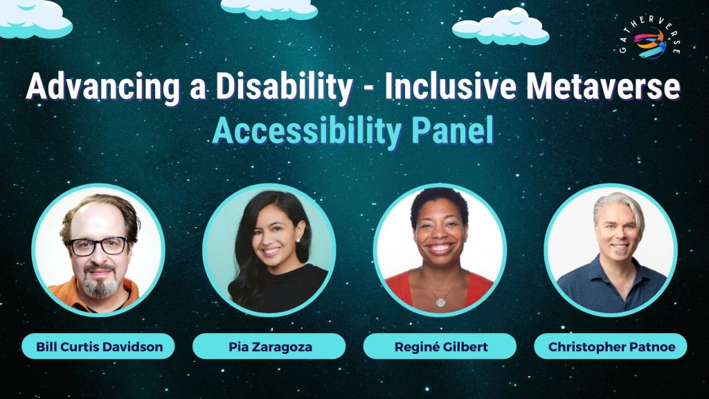Advancing a Disability - Inclusive Metaverse : GatherVerse Summit 2022 Accessibility Panel