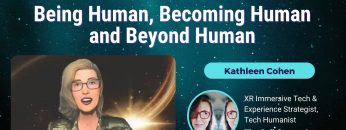 Being Human, Becoming Human and Beyond Human – Kathleen Cohen