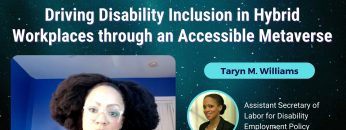 Driving Disability Inclusion in Hybrid Workplaces through an Accessible Metaverse – Taryn M. Williams