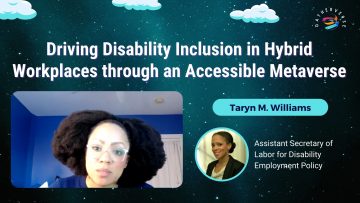 Driving Disability Inclusion in Hybrid Workplaces through an Accessible Metaverse – Taryn M. Williams