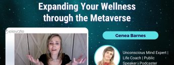 Expanding Your Wellness through the Metaverse – Genea Barnes