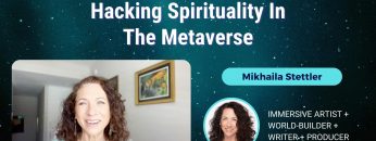 Hacking Spirituality In The Metaverse – Mikhaila Stettler