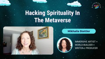 Hacking Spirituality In The Metaverse – Mikhaila Stettler