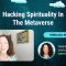 Hacking Spirituality In The Metaverse – Mikhaila Stettler