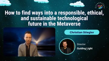 How to find ways into a responsible, ethical, and sustainable technological future in the Metaverse – Christian Stiegler