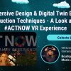 Immersive Design & Digital Twin Event Production Techniques – A Look at the #ACTNOW VR Experience – Celeste Lear