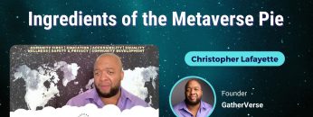 Ingredients of the Metaverse Pie – Christopher Lafayette