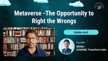 Metaverse -The Opportunity to Right the Wrongs – Eddie Avil