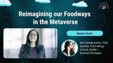 Reimagining our Foodways in the Metaverse – Sonia Hunt
