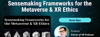 Sensemaking Frameworks for the Metaverse & XR Ethics – Kent Bye