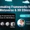 Sensemaking Frameworks for the Metaverse & XR Ethics