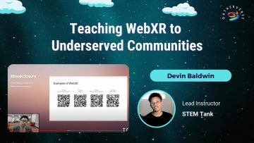 Teaching WebXR to Underserved Communities – Devin Baldwin