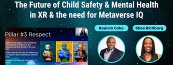 The Future of Child Safety & Mental Health in XR & the need for Metaverse IQ – Raulvin Coke _ Shea Richburg