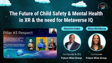 The Future of Child Safety & Mental Health in XR & the need for Metaverse IQ – Raulvin Coke _ Shea Richburg