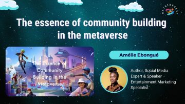 The essence of community building in the metaverse – Amélie Ebongué