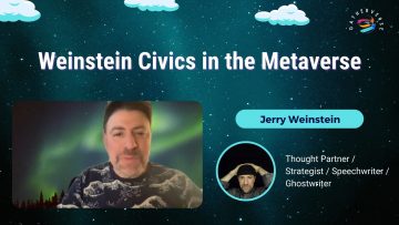 Weinstein Civics in the Metaverse – Jerry Weinstein