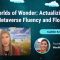 Worlds of Wonder: Actualizing Metaverse Fluency and Flow – Caitlin Krause