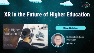 XR in the Future of Higher Education – Mike Belcher