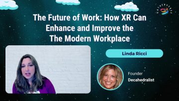 The Future of Work  How XR Can Enhance and Improve the The Modern Workplace – Linda Ricci
