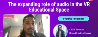 The expanding role of audio in the VR Educational Space – Fredric Freeman