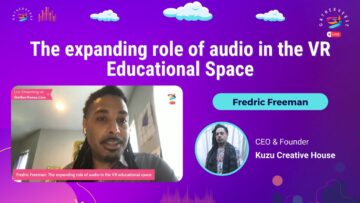 The expanding role of audio in the VR Educational Space – Fredric Freeman