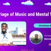 The Marriage of Music and Mental Wellness – Christian Brown